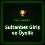 Sultanbet Giriş ve Üyelik adımlarını gösteren ekran kılavuzu