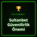 Sultanbet güvenilirlik önemi ve platformun lisans mührü grafiği
